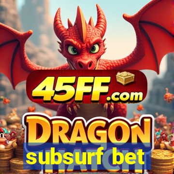 subsurf bet